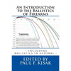 An Introduction to the Ballistics of Firearms: Edited by Paul F. Kisak - Paperback