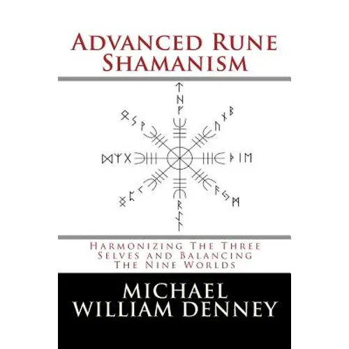 Advanced Rune Shamanism: Harmonizing The Three Selves and Balancing The Nine Worlds - Paperback