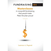Fundraising 401: Masterclasses in Nonprofit Fundraising That Would Make Peter Drucker Proud - Hardcover