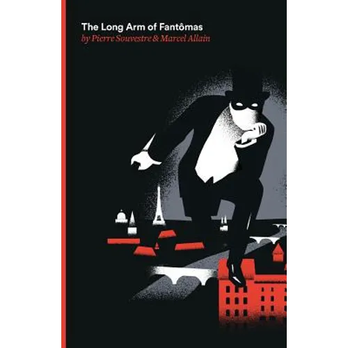 The Long Arm of Fantomas: Being the Sixth of the Series of Fantomas Detective Tales - Paperback