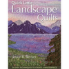 Quick Little Landscape Quilts: 24 Easy Techniques to Create a Materpiece - Paperback