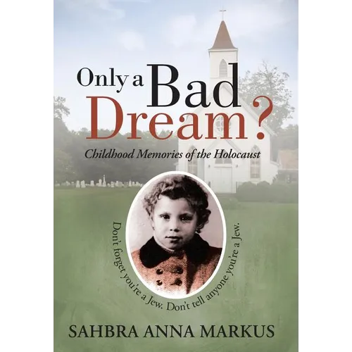 Only a Bad Dream?: Childhood Memories of the Holocaust - Hardcover