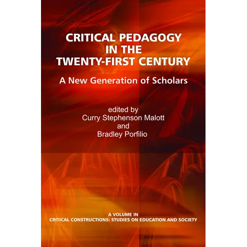 Critical Pedagogy in the Twenty-First Century: A New Generation of Scholars - Paperback