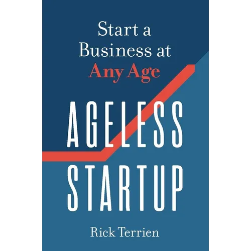 Ageless Startup: Start a Business at Any Age - Paperback