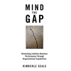 Mind the Gap: Unleashing Limitless Business Performance Through Organizational Capabilities - Hardcover