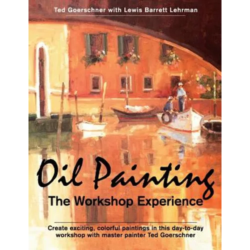 Oil Painting: The Workshop Experience - Paperback