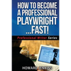How To Become A Professional Playwright... Fast! - Paperback