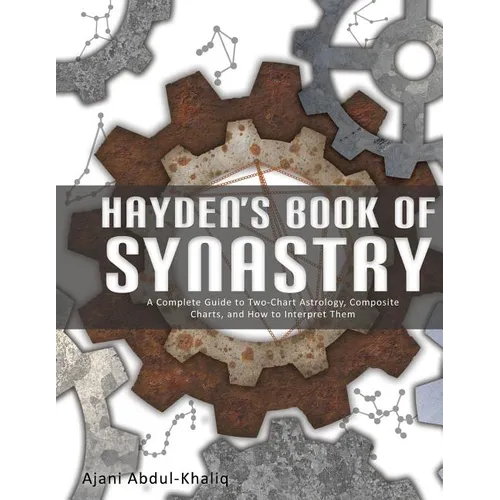 Hayden's Book of Synastry: A Complete Guide to Two-Chart Astrology, Composite Charts, and How to Interpret Them - Paperback