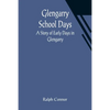 Glengarry School Days: A Story of Early Days in Glengarry - Paperback
