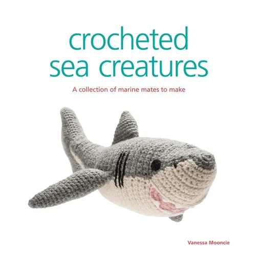 Crocheted Sea Creatures: A Collection of Marine Mates to Make - Paperback