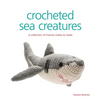 Crocheted Sea Creatures: A Collection of Marine Mates to Make - Paperback