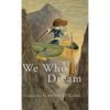 We Who Dream - Hardcover