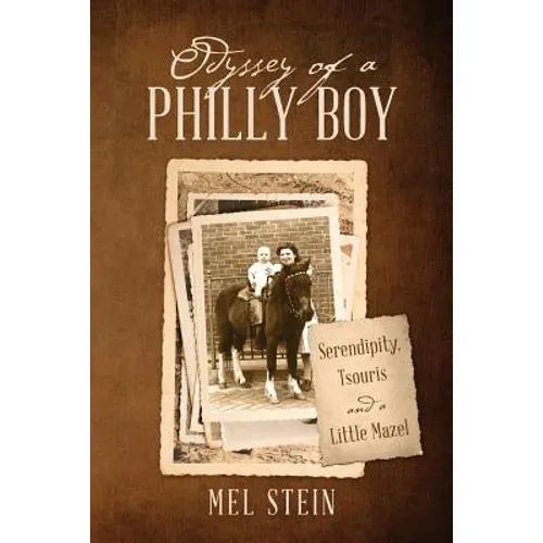 Odyssey of a Philly Boy: Serendipity, Tsouris and a Little Mazel - Paperback