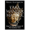 Tara Mantra Magick: How To Use The Power Of The Goddess Tara - Paperback