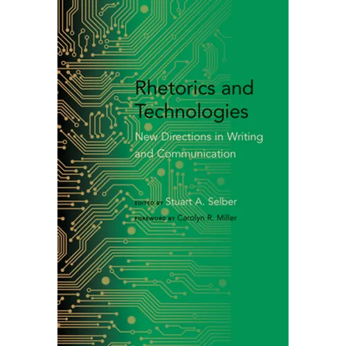 Rhetorics and Technologies: New Directions in Writing and Communication - Paperback