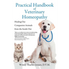 Practical Handbook of Veterinary Homeopathy: Healing Our Companion Animals from the Inside Out - Paperback