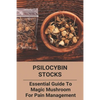 Psilocybin Stocks: Essential Guide To Magic Mushroom For Pain Management: Somatic Nervous System - Paperback