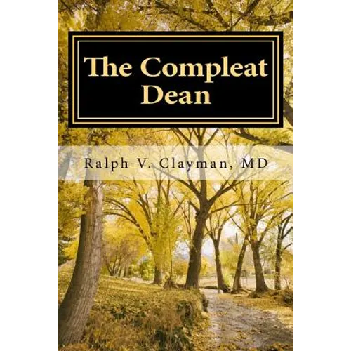 The Compleat Dean: A Guide to Academic Leadership in an Age of Uncertainty - Paperback