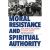 Moral Resistance and Spiritual Authority: Our Jewish Obligation to Social Justice - Paperback