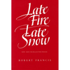 Late Fire, Late Snow: New and Uncollected Poems - Paperback