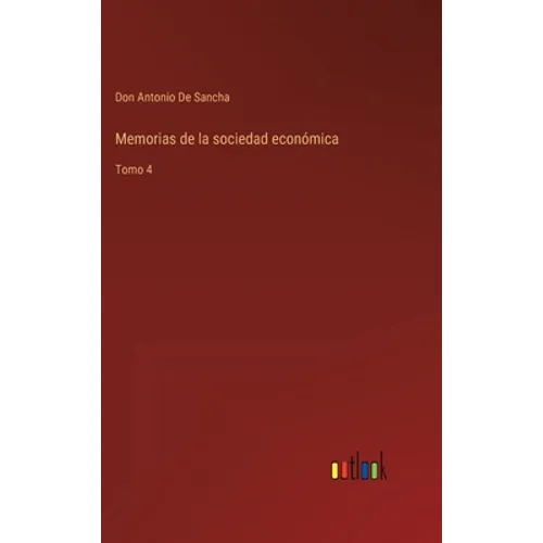 Memorias de la sociedad económica: Tomo 4 - Hardcover