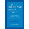 Jesus, Christ and Servant of God: Meditations on the Gospel Accordiong to John - Paperback