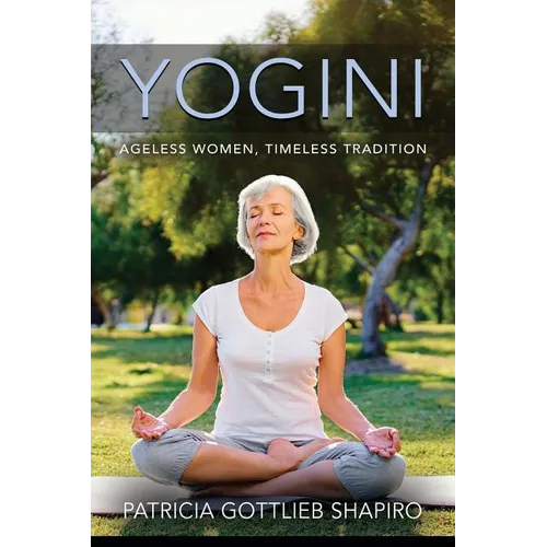 Yogini: Ageless Women, Timeless Tradition - Paperback