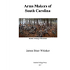 Arms Makers of South Carolina - Paperback