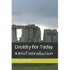 Druidry for Today: A tradition forgotten, but not gone - Paperback