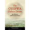 The Ojibwa Dance Drum: Its History and Contruction - Paperback