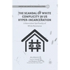 The Scandal of White Complicity in US Hyper-Incarceration: A Nonviolent Spirituality of White Resistance - Paperback