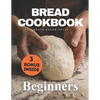 Bread Cookbook: Bread-baking made easy for beginners - Paperback