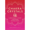 Chakra Crystals: A Beginner's Guide to Self-Healing with Chakra Stones - Paperback