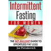 Intermittent Fasting For Women: The No-Bullshit Guide To Effortless Fat Loss - Paperback