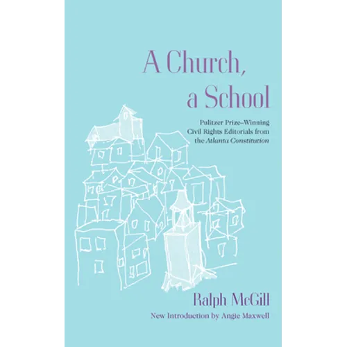 A Church, a School: Pulitzer Prize-Winning Civil Rights Editorials from the Atlanta Constitution - Paperback