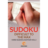 Sudoku Difficult To The Max: Hard Sudoku Edition Vol 2 - Paperback