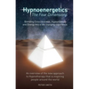Hypnoenergetics - The Four Dimensions: An overview of the new approach to Hypnotherapy that is inspiring people around the world - Paperback