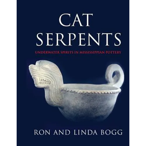 Cat Serpents: Underwater Spirits in Mississippian Pottery - Paperback