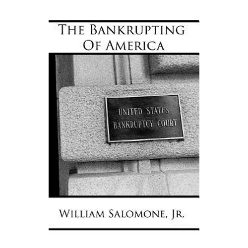 The Bankrupting of America - Hardcover
