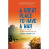 A Great Place to Have a War: America in Laos and the Birth of a Military CIA - Paperback
