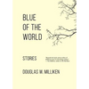 Blue of the World: Stories - Paperback