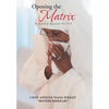 Opening the Matrix: A Journey Beyond the Veil - Hardcover