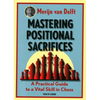 Mastering Positional Sacrifices: A Practical Guide to a Vital Skill in Chess - Paperback