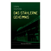 Das stählerne Geheimnis (Dystopie-Klassiker): Science-Fiction-Roman - Paperback