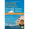 Strong Fathers, Strong Sons, Strong Men: 10 Secret Truths To Raise Your Son To Be A Man - Paperback