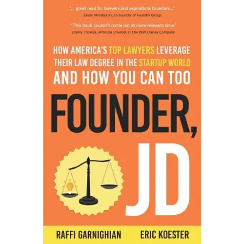 Founder, JD: How America's Top Lawyers Leverage their Law Degree in the Startup World and How You Can Too - Paperback