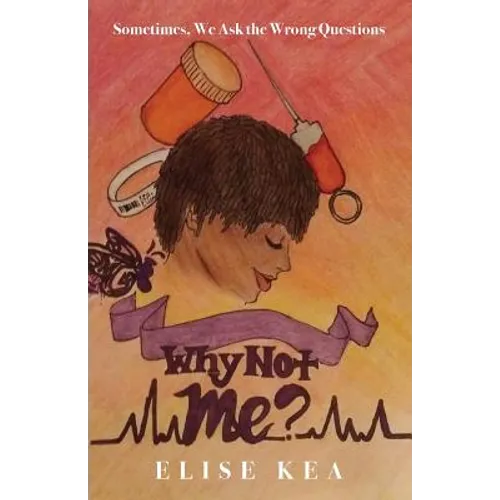 Why Not Me? Sometimes, We Ask the Wrong Questions - Paperback
