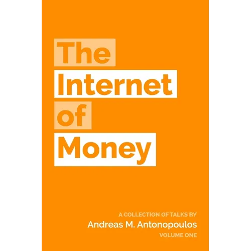 The Internet of Money: A collection of talks by Andreas M. Antonopoulos - Paperback