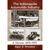 The Indianapolis Automobile Industry: A History, 1893-1939 - Paperback