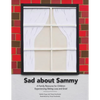 Sad About Sammy: A first response family resource for children experiencing sibling loss and grief - Paperback